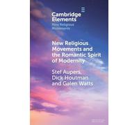 New Religious Movements and the Romantic Spirit of Modernity (Elements in New Religious Movements)