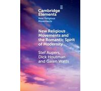 New Religious Movements and the Romantic Spirit of Modernity (Elements in New Religious Movements)