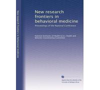 New research frontiers in behavioral medicine: Proceedings of the National Conference