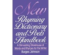 New Rhyming Dictionary and Poets' Handbook: A Stimulating Storehouse of Words and Rhymes for the Writer