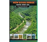 NEW RIVER GORGE TRAVEL GUIDE 2026: Hiking Trails, Whitewater Rapids, and Scenic Wonders in America’s National Park