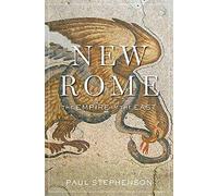 New Rome: The Empire in the East (History of the Ancient World, 6)