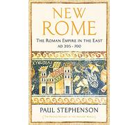 New Rome: The Roman Empire in the East, AD 395 - 700 - Longlisted for the Anglo-Hellenic Runciman Award (The Profile History of the Ancient World Series)