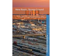 New Roots, Strong Ground: The Complete Immigrant's Guide to Surviving and Thriving in Canada - From Lagos, Nigeria to Winnipeg, Manitoba