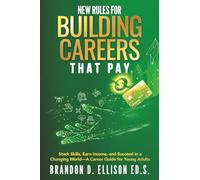 New Rules for Building Careers That Pay: Stack Skills, Earn Income, and Succeed in a Changing World-A Career Guide for Young Adults