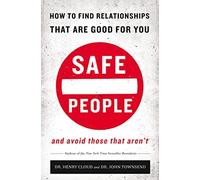 NEW-Safe People: How to Find Relationships that are Good for You and Avoid Those That Aren't