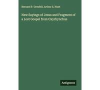 New Sayings of Jesus and Fragment of a Lost Gospel from Oxyrhynchus