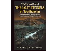 New Scans Reveal the Lost Tunnels of Teotihuacan: A LiDAR and Radar Journey into the Pyramid of the Sun’s Hidden Underworld (The Scan Files)