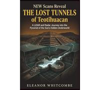 New Scans Reveal the Lost Tunnels of Teotihuacan: A LiDAR and Radar Journey into the Pyramid of the Sun’s Hidden Underworld (The Scan Files)