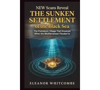 New Scans Reveal the Sunken Settlement of the Black Sea: The Prehistoric Village That Drowned When the Mediterranean Flooded In (The Scan Files)