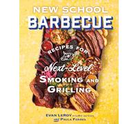 New School Barbecue: Recipes for Next-level Smoking and Grilling