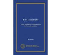 New school laws: Passed by the thirty-seventh session of the Nebraska legislature