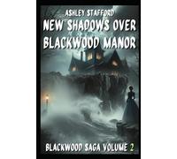 NEW SHADOWS OVER BLACKWOOD MANOR: A Gothic Tale of Love, Memory, and the Heart Beneath the Stone (BalckWood Trilogy)
