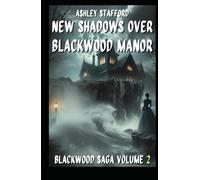 NEW SHADOWS OVER BLACKWOOD MANOR: A Gothic Tale of Love, Memory, and the Heart Beneath the Stone (BlackWood Trilogy)