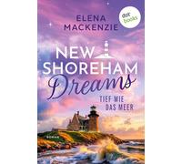 New Shoreham Dreams - Tief wie das Meer: Roman | New Shoreham Dreams 1