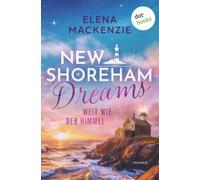 New Shoreham Dreams - Weit wie der Himmel: Roman | New Shoreham Dreams 2 | Eine Rivals-to-Lovers Insel-Romance
