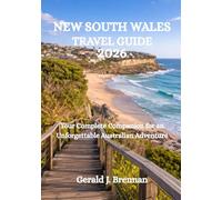 NEW SOUTH WALES TRAVEL GUIDE 2026: Your Complete Companion for an Unforgettable Australian Adventure