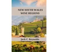 New South Wales Wine Regions: An expert's guide to New South Wales wine regions, history, origins, and flavors (Wine Regions of the World)