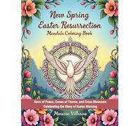 New Spring Easter Resurrection Mandala Coloring Book: Dove of Peace, Crown of Thorns, and Cross Blossoms Celebrating the Glory of Easter Morning | 8.5 x 11 | 10 + Ages