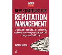 New Strategies for Reputation Management: Gaining Control of Issues, Crises & Corporate Social Responsibility