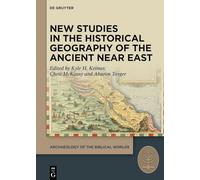 New Studies in the Historical Geography of the Ancient Near East (Archaeology of the Biblical Worlds, 8)