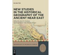New Studies in the Historical Geography of the Ancient Near East (Archaeology of the Biblical Worlds, 8)