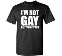 New Summer Fashion Style Letter Printing T-Shirt I'm Not Gay BUT $20 is $20 - Funny Joke Gag - Mens Cotton T-Shirt Size XL