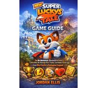 New Super Lucky's Tale: Game Guide: The No-Nonsense Roadmap to Every Collectible, No-Damage Run, Trophy, and Hidden Easter Egg - From Sky Castle to Foxington Legend