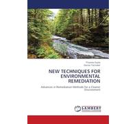 New Techniques for Environmental Remediation: Advances in Remediation Methods for a Cleaner Environment