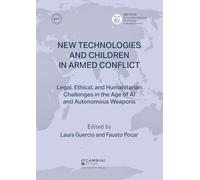 New technologies and children in armed conflict. Legal, ethical, and humanitarian challenges in the age of ai and autonomous weapons