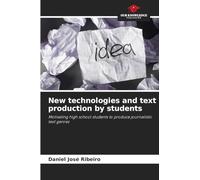 New technologies and text production by students: Motivating high school students to produce journalistic text genres