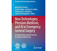 New Technologies, Precision Medicine, and AI in Emergency General Surgery: Revolutionizing Surgical Practice for Optimal Patient Care (Hot Topics in Acute Care Surgery and Trauma)