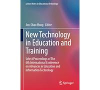 New Technology in Education and Training: Select Proceedings of The 6th International Conference on Advances in Education and Information Technology (Lecture Notes in Educational Technology)