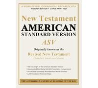 New Testament - American Standard Version (ASV): A Work of Bibliographical Archaeology · Historic Edition · Large Print 13pt