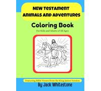 New Testament Animals and Adventures Coloring Book: For Kids and Adults of All Ages (Bible Verse Coloring Books for Kids and Adults of All Ages)