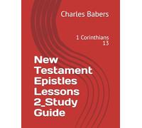 New Testament Epistles Lessons 2_Study Guide: 1 Corinthians 13