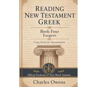 New Testament Gr ook Four: Exegesis: Using Gr or Interpretation