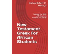 New Testament Greek for African Students: Reading the Bible with Accuracy, Context, and Power