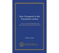 New Testament in the Twentieth century: a survey of recent christological and historical criticism of the New Testament