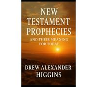 New Testament Prophecies and Their Meaning for Today (Prophecy and It's Meaning for Today)