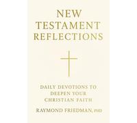 New Testament Reflections: Daily Devotions to Deepen Your Christian Faith