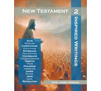 New Testament - Volume 2: Inspired Writings: Acts, Romans, Corinthians, Galatians, Ephesians, Philippians, Colossians, Thessalonians, Timothy, Titus, ... Peter, John, Jude and Revelation (The Bible)