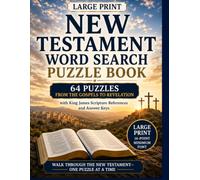New Testament Word Search Puzzle Book - Large Print: Large Print - 64 Puzzles from the Gospels to Revelation with King James Scripture References and Answer Keys (The Complete Bible Puzzle Series)