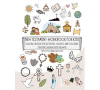 New Testament: Workbook for Kids: Lessons, Interactive Activities, Quizzes, and Coloring That Encourage Faith Growth