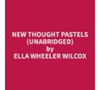New Thought Pastels (Unabridged)