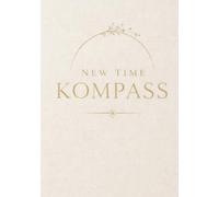 New Time Kompass (Band 1): Drei Frauen. drei Wege zur Heilung - Wie Human Design und Astrologie bei Hashimoto, Lebensblockaden und fehlender Lebensfreude neue Orientierung geben