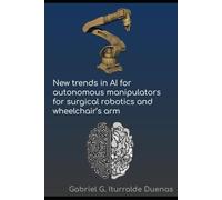 New Trends in AI for Autonomous Manipulators for Surgical Robotics and Wheelchair's Arms (Applied AI & Emerging Tech: Engineering the Future Across Industries)