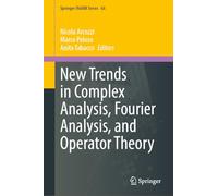 New Trends in Complex Analysis, Fourier Analysis, and Operator Theory: 66 (Springer INdAM Series, 66)