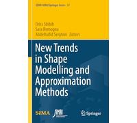 New Trends in Shape Modelling and Approximation Methods (SEMA SIMAI Springer Series)