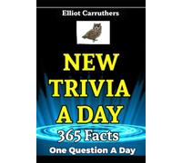 New Trivia A Day: 365 Facts. One Question Per Day.